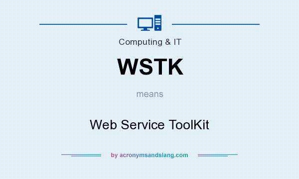 What does WSTK mean? It stands for Web Service ToolKit
