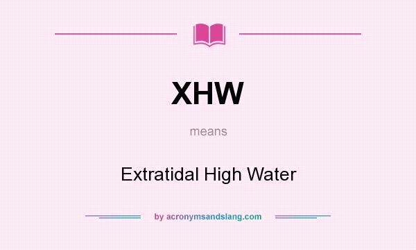 What does XHW mean? It stands for Extratidal High Water