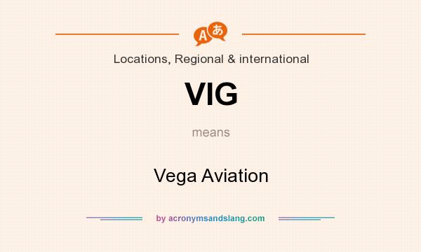 What does VIG mean? It stands for Vega Aviation