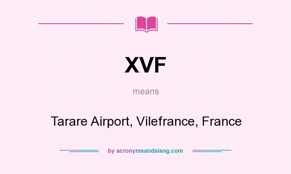 What does XVF mean? It stands for Tarare Airport, Vilefrance, France