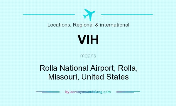 What does VIH mean? It stands for Rolla National Airport, Rolla, Missouri, United States