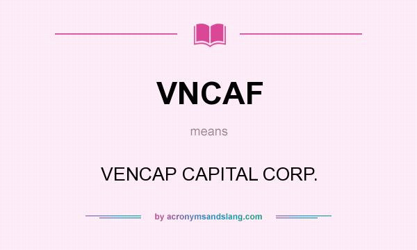 What does VNCAF mean? It stands for VENCAP CAPITAL CORP.