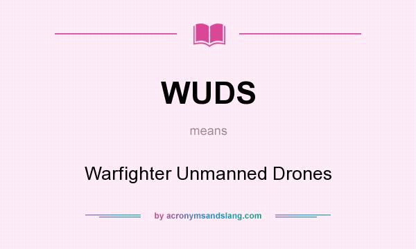 What does WUDS mean? It stands for Warfighter Unmanned Drones
