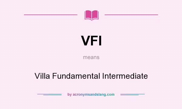 What does VFI mean? It stands for Villa Fundamental Intermediate