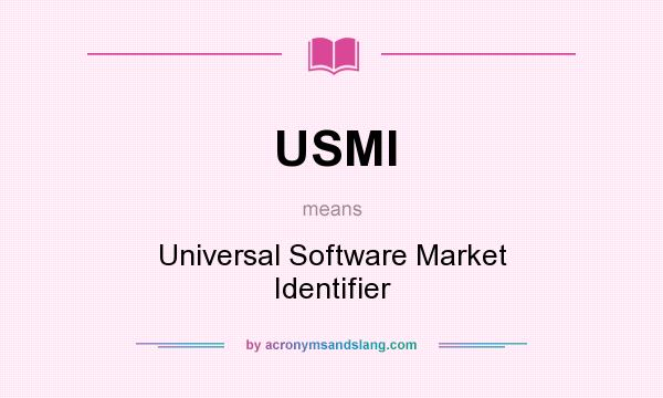 What does USMI mean? It stands for Universal Software Market Identifier
