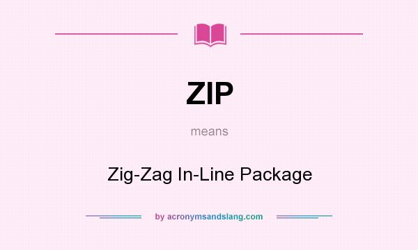 What does ZIP mean? It stands for Zig-Zag In-Line Package