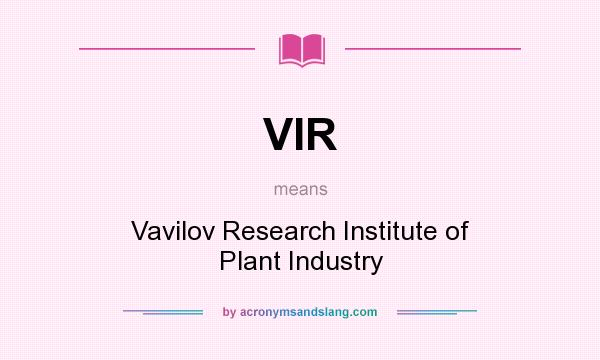 What does VIR mean? It stands for Vavilov Research Institute of Plant Industry