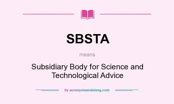 What does SBSTA mean? It stands for Subsidiary Body for Science and Technological Advice