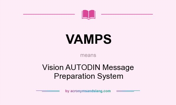 What does VAMPS mean? It stands for Vision AUTODIN Message Preparation System