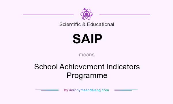 What does SAIP mean? It stands for School Achievement Indicators Programme