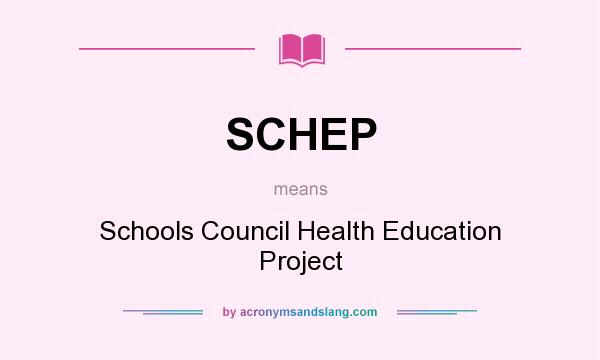 What does SCHEP mean? It stands for Schools Council Health Education Project