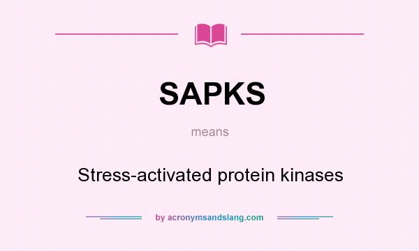 What does SAPKS mean? It stands for Stress-activated protein kinases