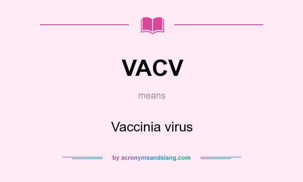 What does VACV mean? It stands for Vaccinia virus