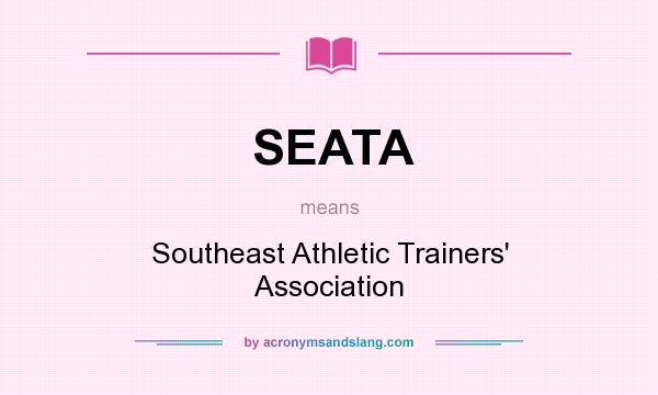 What does SEATA mean? It stands for Southeast Athletic Trainers` Association