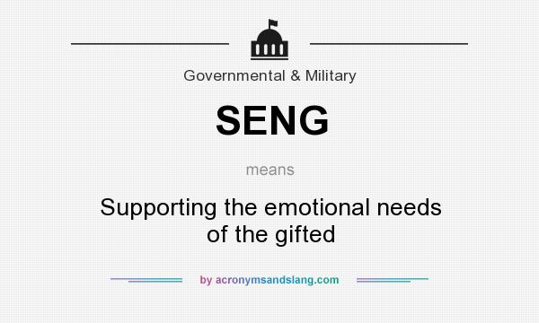 What does SENG mean? It stands for Supporting the emotional needs of the gifted