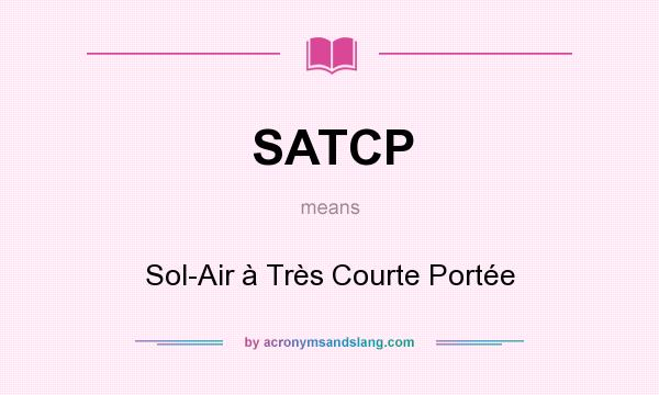 What does SATCP mean? It stands for Sol-Air à Très Courte Portée