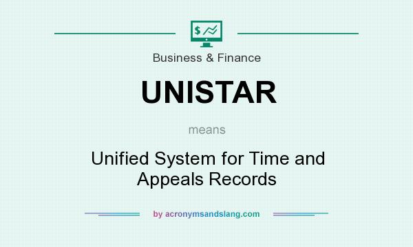 What does UNISTAR mean? It stands for Unified System for Time and Appeals Records