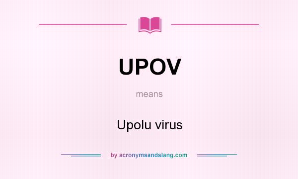 What does UPOV mean? It stands for Upolu virus