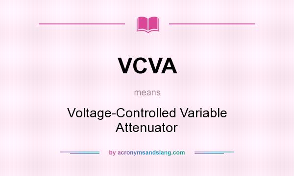 What does VCVA mean? It stands for Voltage-Controlled Variable Attenuator