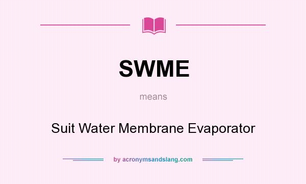 What does SWME mean? It stands for Suit Water Membrane Evaporator