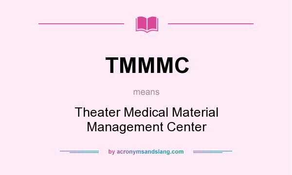 What does TMMMC mean? It stands for Theater Medical Material Management Center