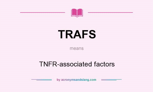 What does TRAFS mean? It stands for TNFR-associated factors