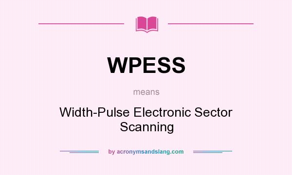 What does WPESS mean? It stands for Width-Pulse Electronic Sector Scanning