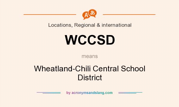 What does WCCSD mean? It stands for Wheatland-Chili Central School District
