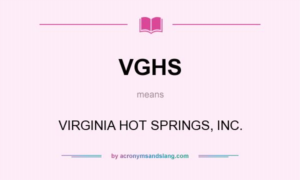 What does VGHS mean? It stands for VIRGINIA HOT SPRINGS, INC.