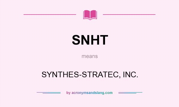 What does SNHT mean? It stands for SYNTHES-STRATEC, INC.