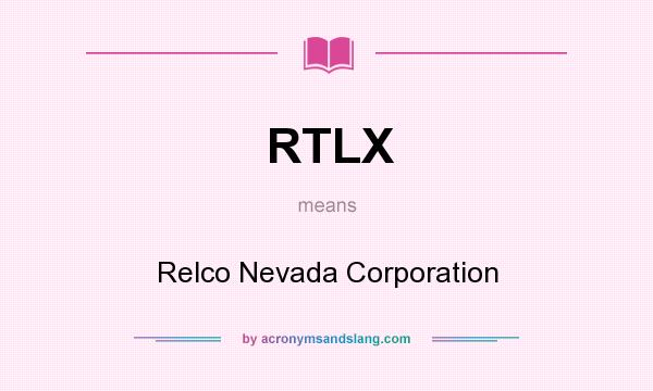 What does RTLX mean? It stands for Relco Nevada Corporation