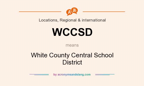 What does WCCSD mean? It stands for White County Central School District