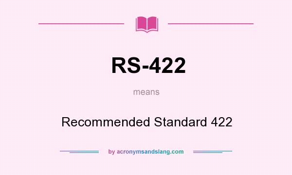 What does RS-422 mean? It stands for Recommended Standard 422