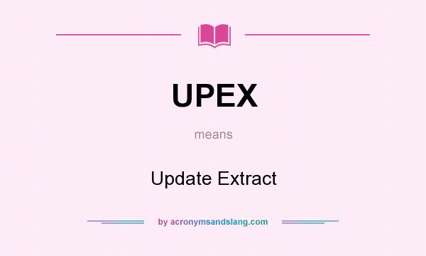 What does UPEX mean? It stands for Update Extract