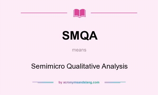 What does SMQA mean? It stands for Semimicro Qualitative Analysis