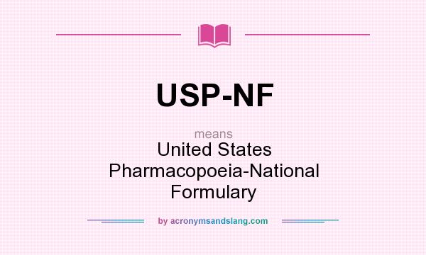 What does USP-NF mean? It stands for United States Pharmacopoeia-National Formulary