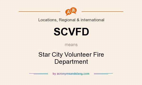 What does SCVFD mean? It stands for Star City Volunteer Fire Department