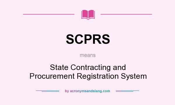 What does SCPRS mean? It stands for State Contracting and Procurement Registration System