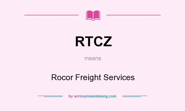 What does RTCZ mean? It stands for Rocor Freight Services