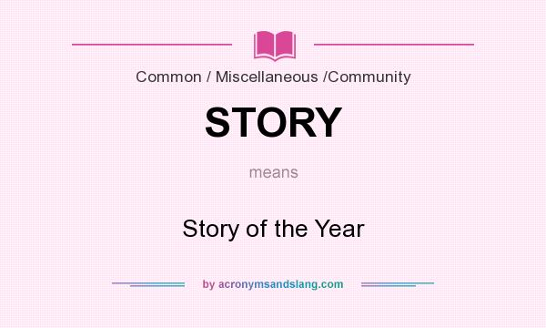 What does STORY mean? It stands for Story of the Year