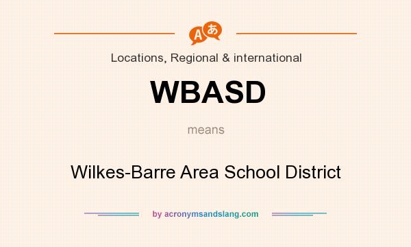 What does WBASD mean? It stands for Wilkes-Barre Area School District