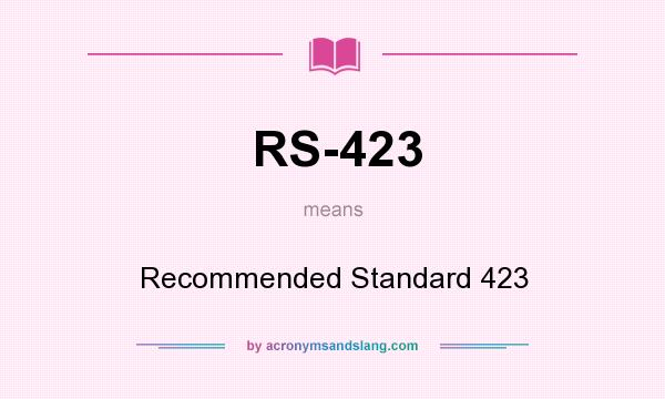 What does RS-423 mean? It stands for Recommended Standard 423