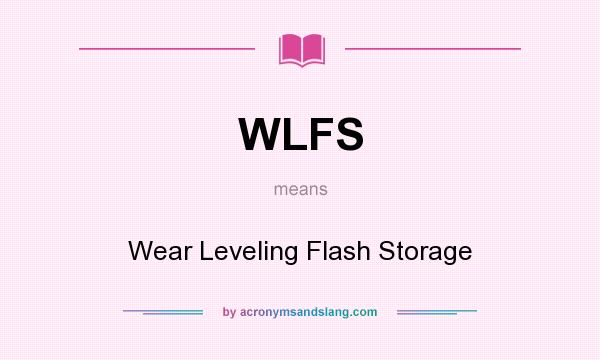 What does WLFS mean? It stands for Wear Leveling Flash Storage