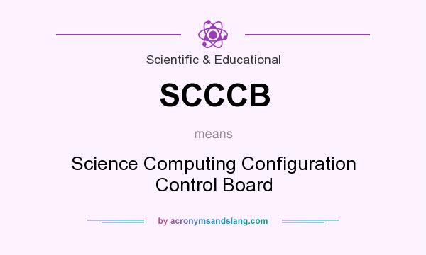 What does SCCCB mean? It stands for Science Computing Configuration Control Board