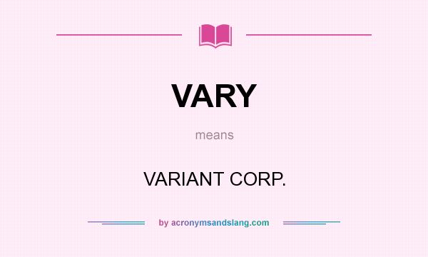 What does VARY mean? It stands for VARIANT CORP.
