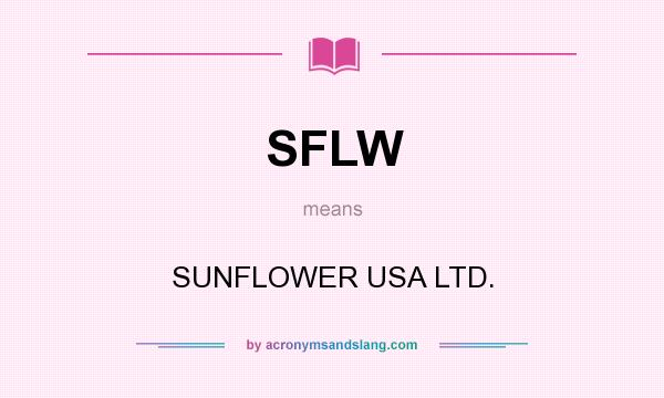 What does SFLW mean? It stands for SUNFLOWER USA LTD.