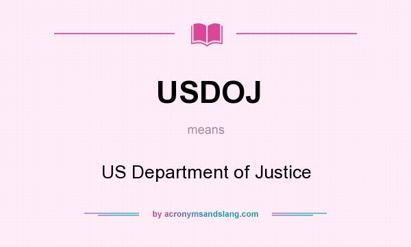 What does USDOJ mean? It stands for US Department of Justice