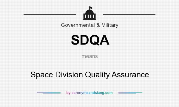 What does SDQA mean? It stands for Space Division Quality Assurance