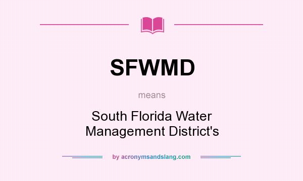 What does SFWMD mean? It stands for South Florida Water Management District`s