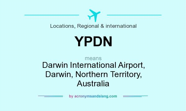 What does YPDN mean? It stands for Darwin International Airport, Darwin, Northern Territory, Australia